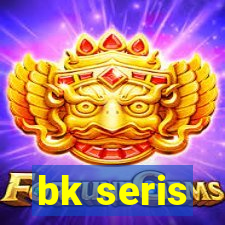 bk seris